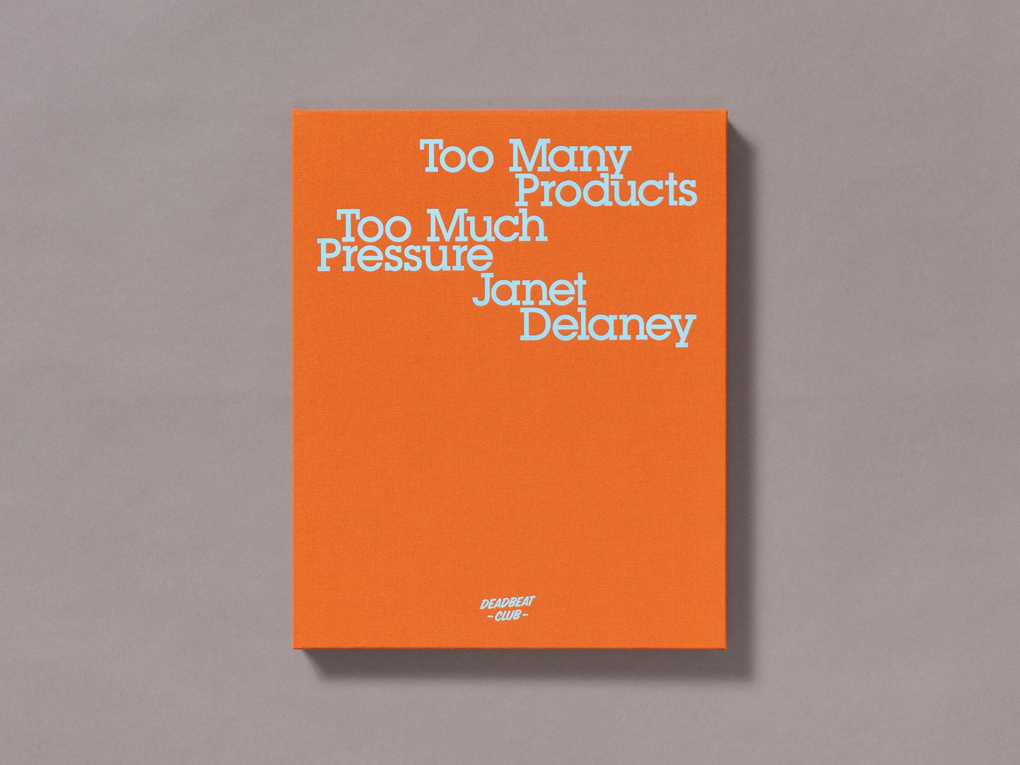 Special Edition / Too Many Products Too Much Pressure - Janet Delaney