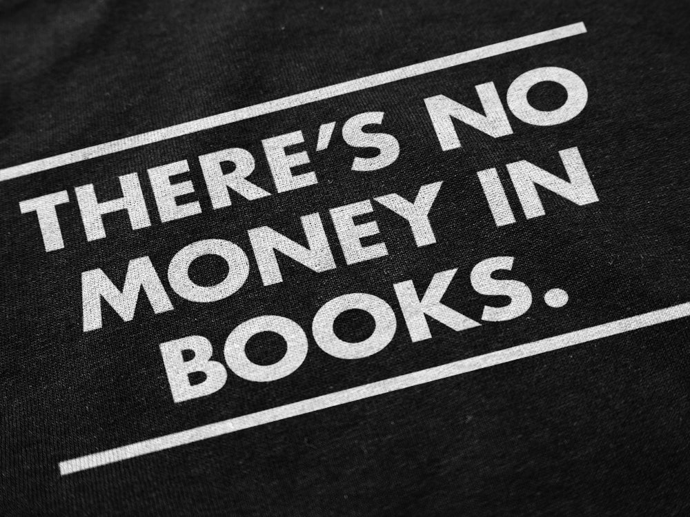 There’s No Money in Books Shirt